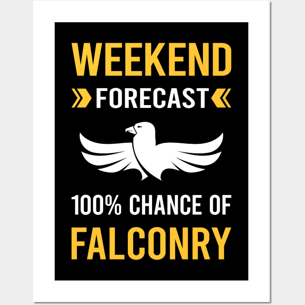 Weekend Forecast Falconry Falconer Wall Art by Good Day